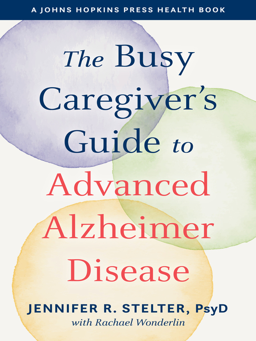 Title details for The Busy Caregiver's Guide to Advanced Alzheimer Disease by Jennifer R. Stelter - Wait list